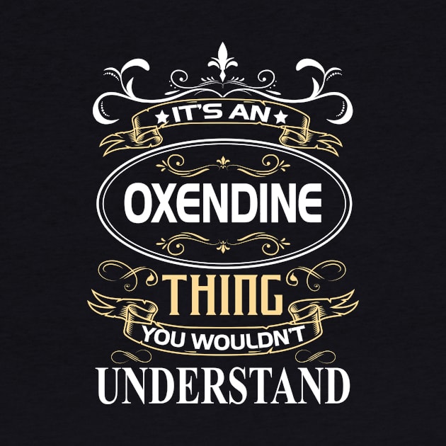 Oxendine Name Shirt It's An Oxendine Thing You Wouldn't Understand by Sparkle Ontani